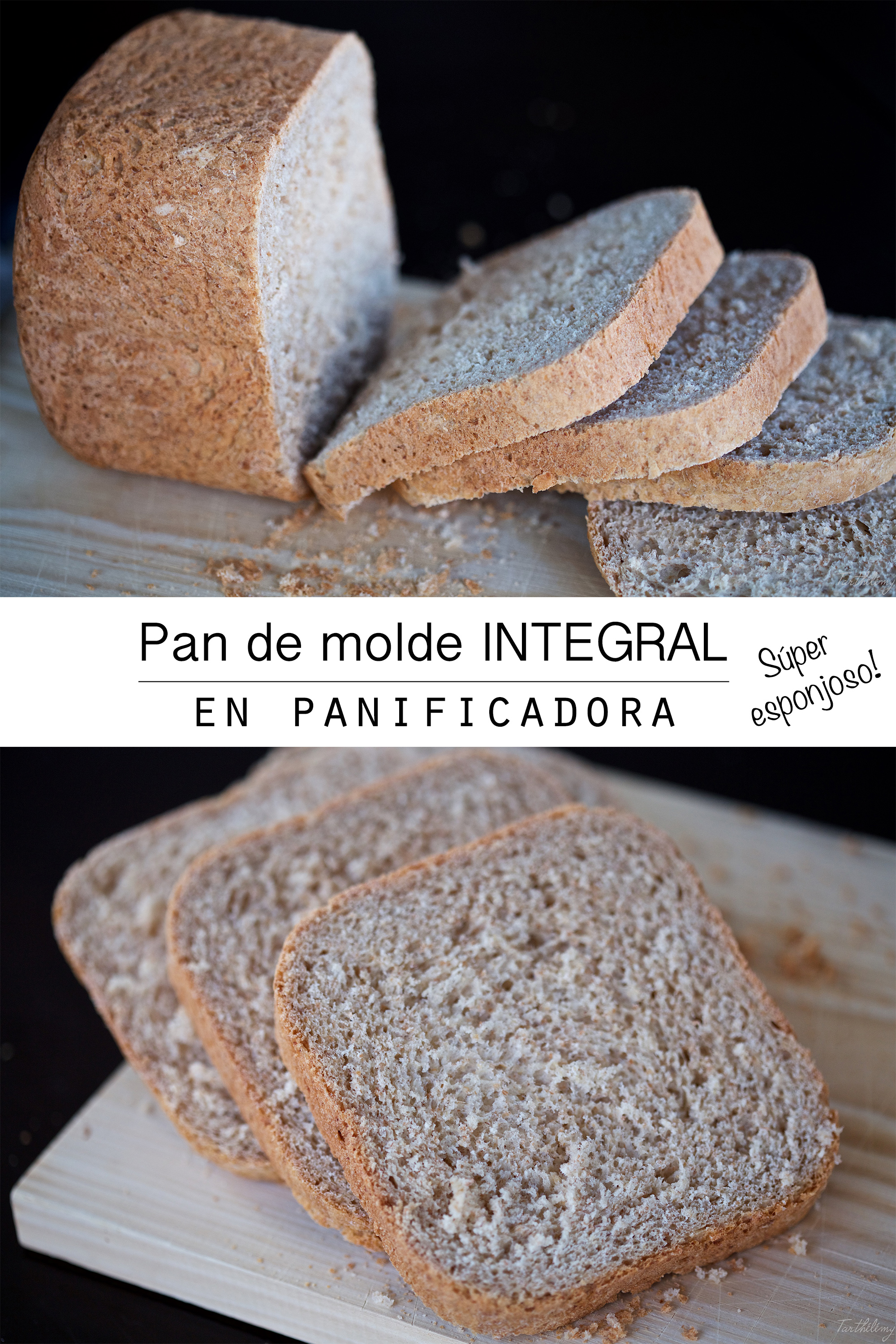 Pan de molde integral súper esponjoso (en panificadora) - Tarthélémy
